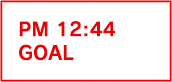 PM 14:00 GOAL